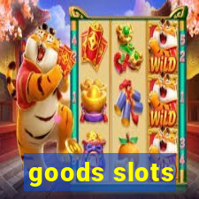 goods slots