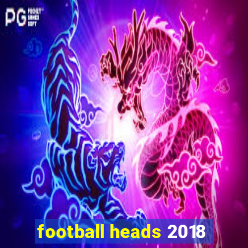 football heads 2018