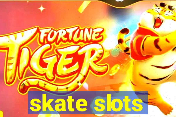 skate slots