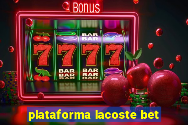 plataforma lacoste bet