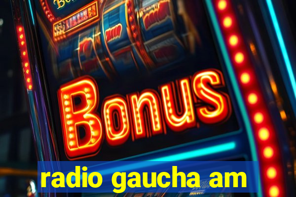 radio gaucha am