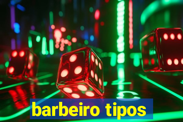 barbeiro tipos