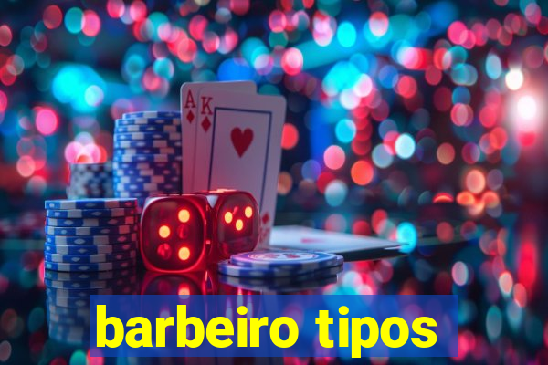 barbeiro tipos