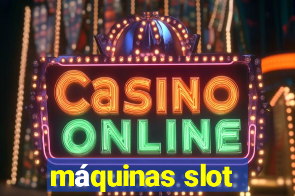 máquinas slot