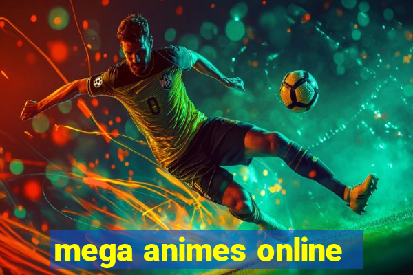 mega animes online