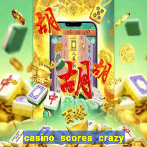 casino scores crazy time a