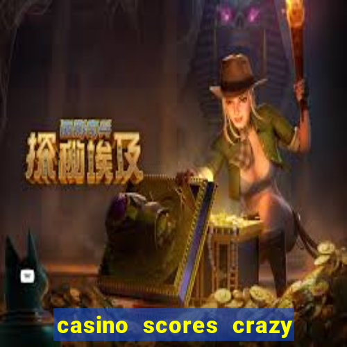 casino scores crazy time a