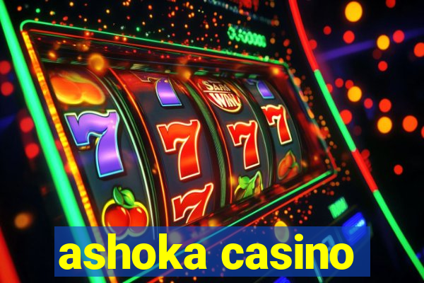 ashoka casino