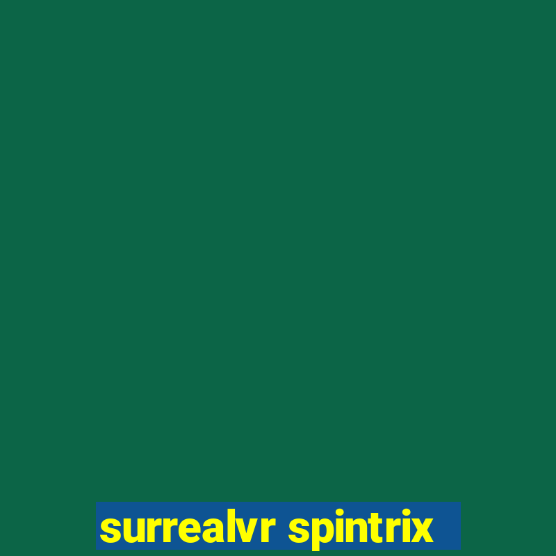 surrealvr spintrix