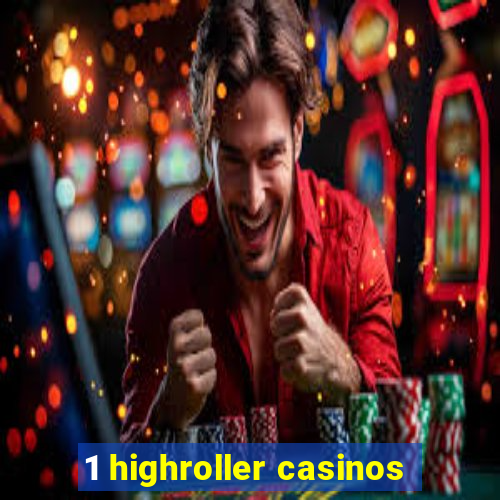 1 highroller casinos