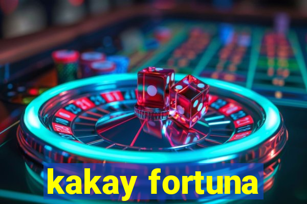 kakay fortuna