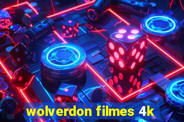 wolverdon filmes 4k