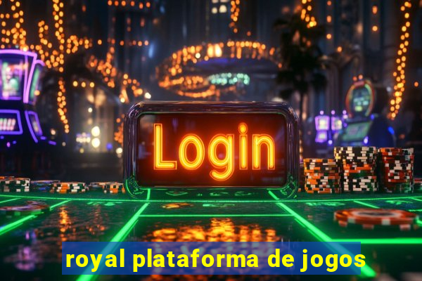 royal plataforma de jogos