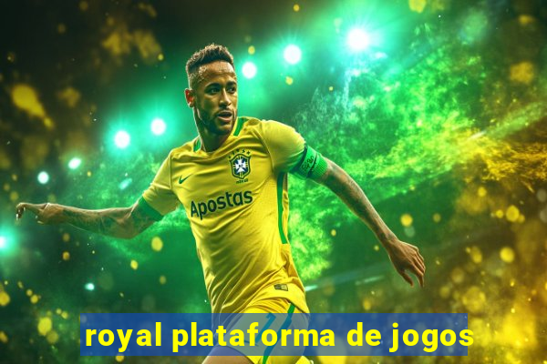 royal plataforma de jogos