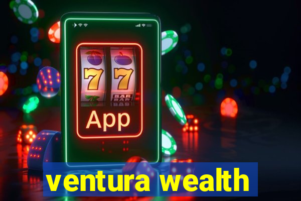 ventura wealth