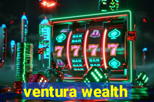 ventura wealth