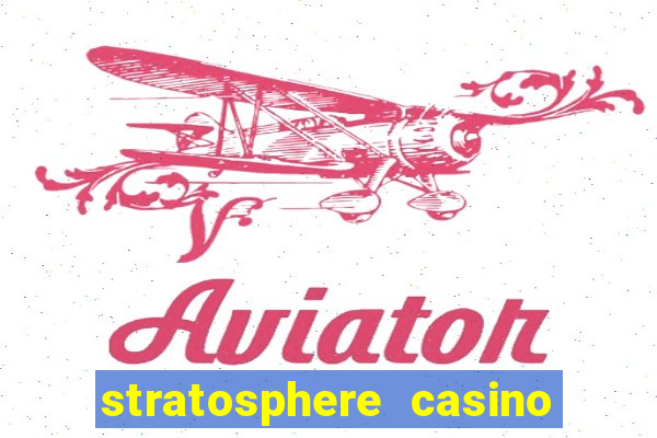 stratosphere casino and hotel