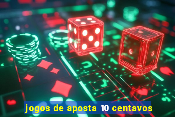 jogos de aposta 10 centavos