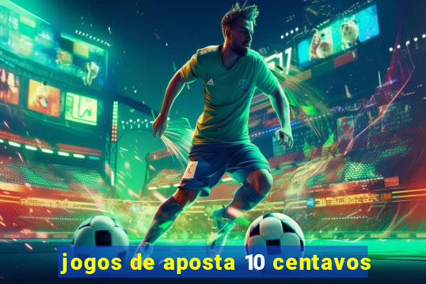 jogos de aposta 10 centavos