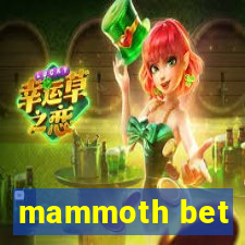 mammoth bet