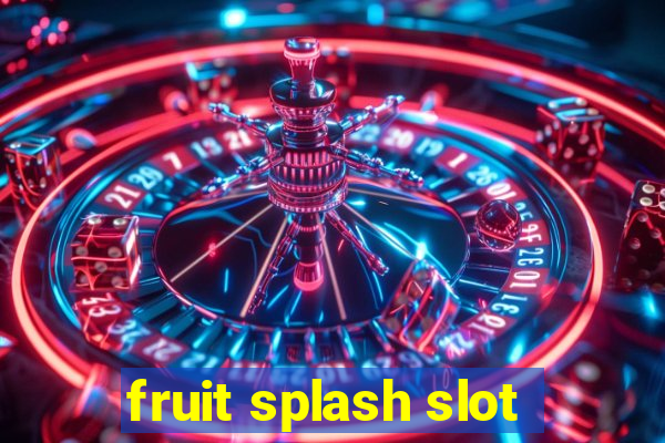 fruit splash slot