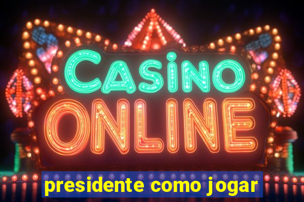 presidente como jogar