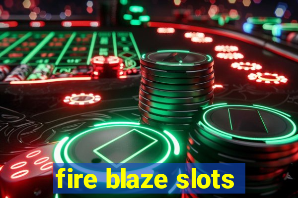 fire blaze slots