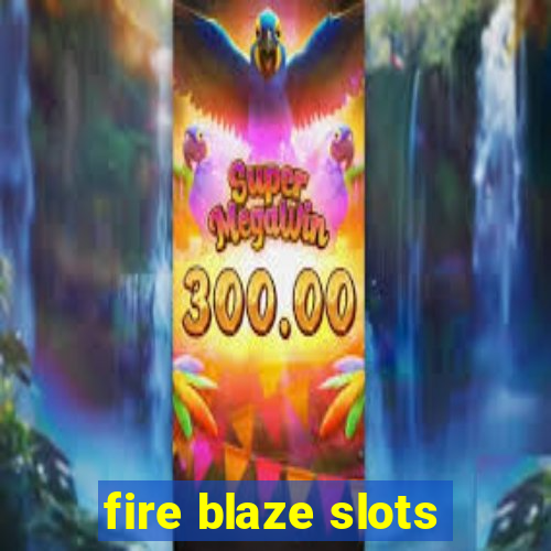 fire blaze slots