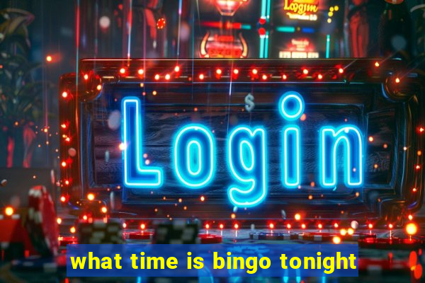 what time is bingo tonight