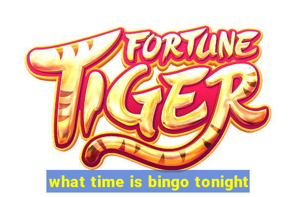 what time is bingo tonight