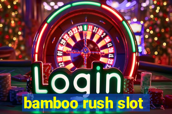 bamboo rush slot