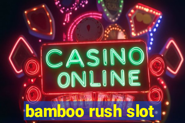 bamboo rush slot