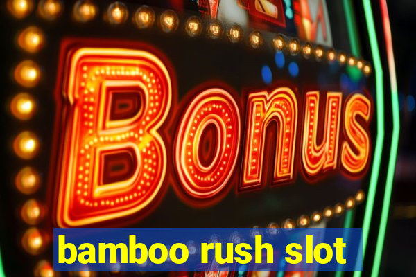 bamboo rush slot