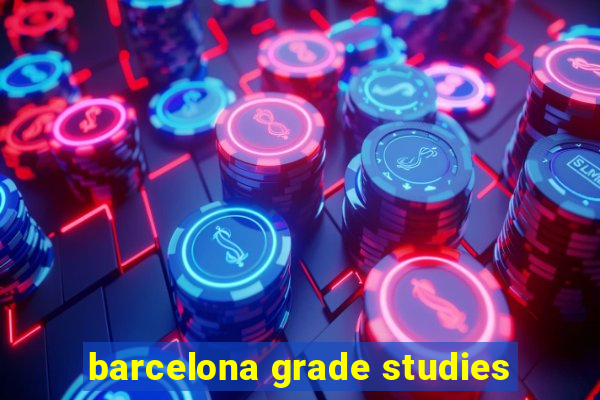 barcelona grade studies