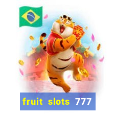 fruit slots 777 paga mesmo