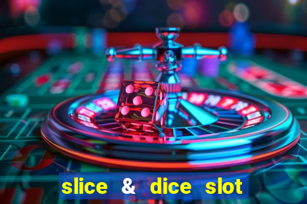 slice & dice slot free play