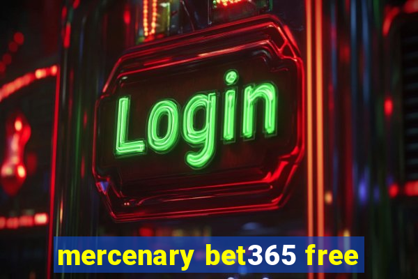 mercenary bet365 free