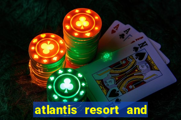 atlantis resort and casino bahamas