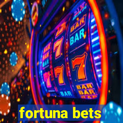 fortuna bets