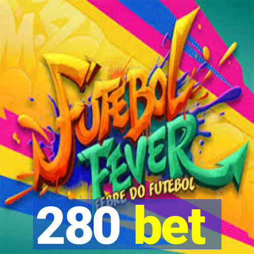 280 bet