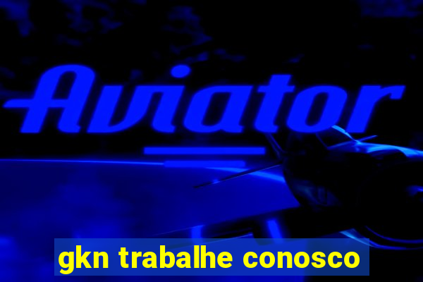 gkn trabalhe conosco