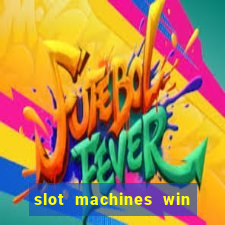 slot machines win real money cash app