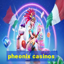 pheonix casinos