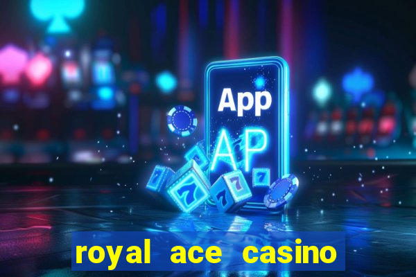 royal ace casino sign up