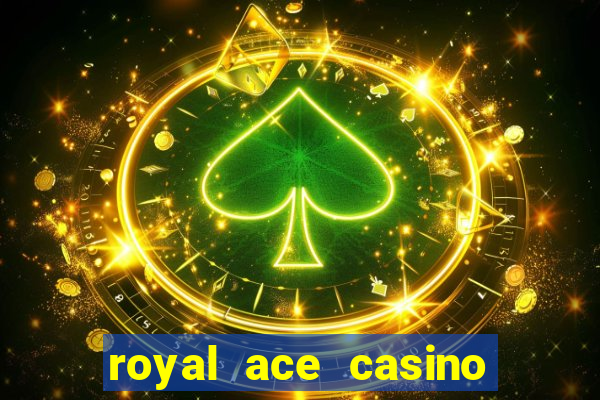 royal ace casino sign up