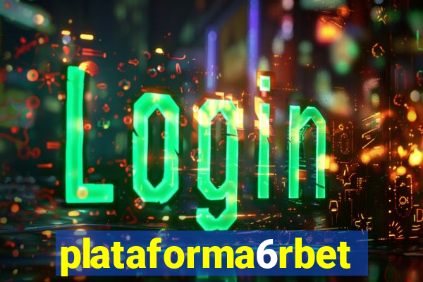 plataforma6rbet