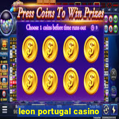 leon portugal casino