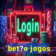 bet?o jogos