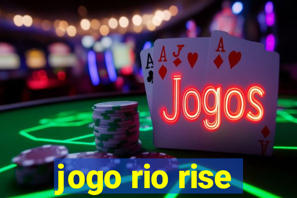 jogo rio rise