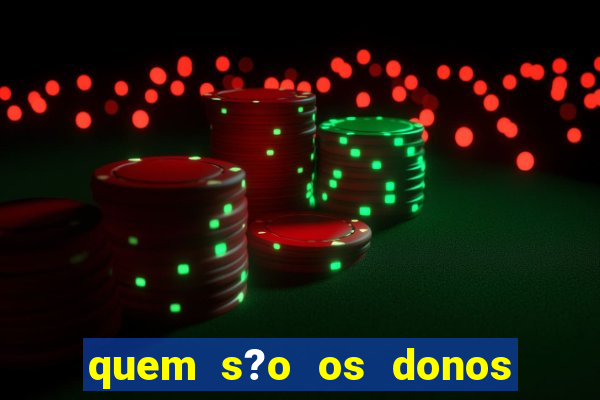 quem s?o os donos do jogo do tigrinho